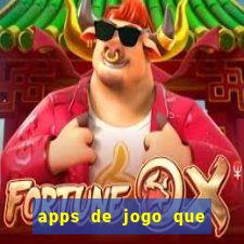 apps de jogo que ganha dinheiro